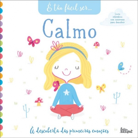É TAO FACIL SER...CALMO à descoberta das primeiras emoçoes, livro interativo com surpresas para descobrir