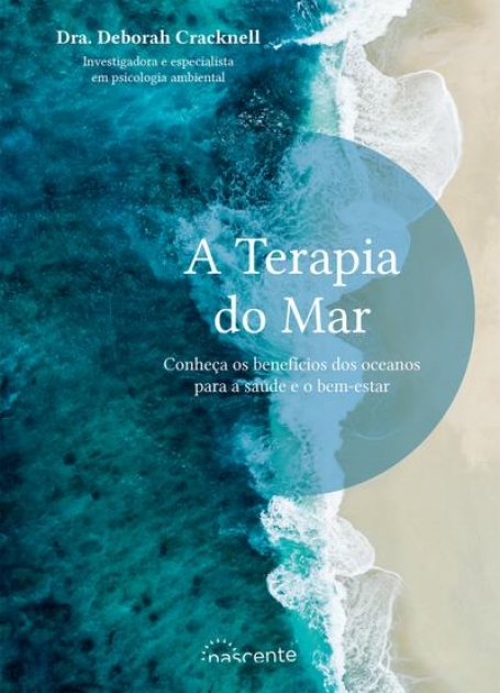 A TERAPIA DO MAR - conheça os benefícios dos oceanos para a saúde e o bem-estar