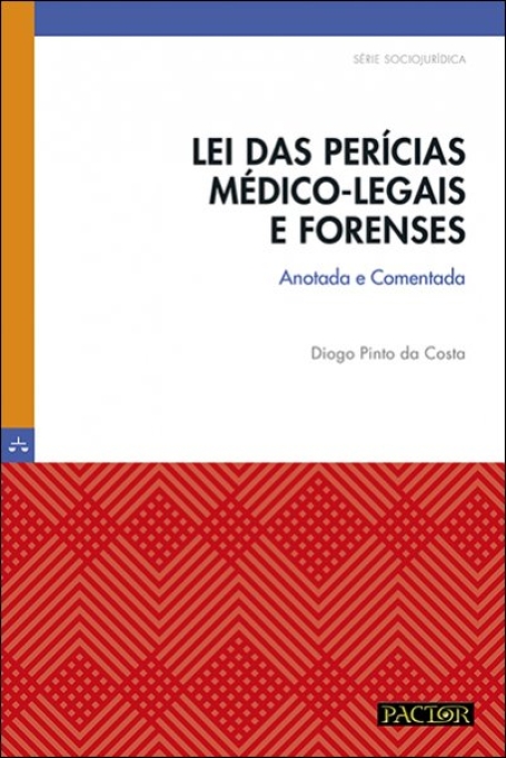 LEI DAS PERÍCIAS MÉDICO-LEGAIS E FORENSES (ANOTADA E COMENTADA)