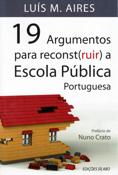19 ARGUMENTOS PARA RECONST(RUIR) A ESCOLA PUBLICA PORTUGUESA