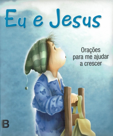 EU E JESUS - oracoes para me ajudar a crescer