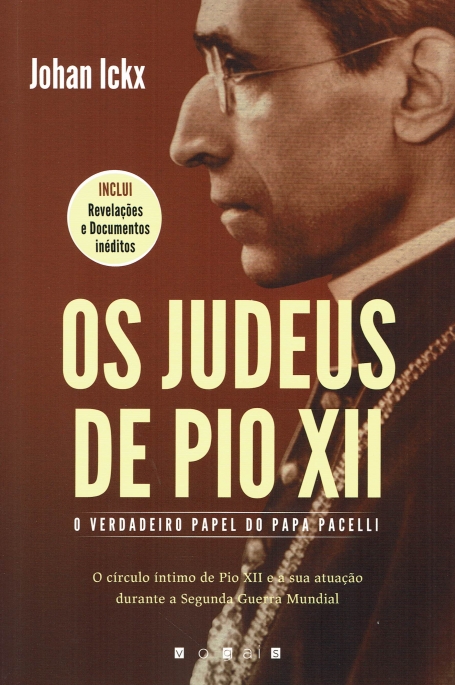 OS JUDEUS DE PIO XII - O VERDADEIRO PAPEL DO PAPA PACELLI