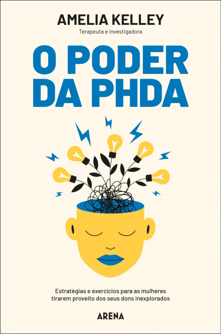 O PODER DA PHDA - Estratégias e exercícios para as mulheres tirarem proveito dos seus dons inexplorados