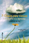 7 CHAVES PARA VENCER O DESANIMO E A DEPRESSAO E DESFRUTAR DA VIDA
