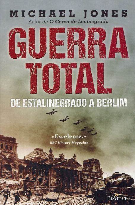 GUERRA TOTAL - DE ESTALINEGRADO A BERLIM