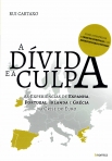 DIVIDA E A CULPA - as experiencias de Espanha, Portugal, Irlanda e Grecia na crise do euro