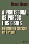 PROFESSORA, OS PORCOS E OS CISNES - O PANTANO DA EDUCACAO EM PORTUGAL