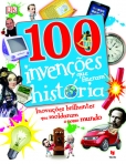 100 INVENCOES QUE FIZERAM HISTORIA - inovacoes brilhantes que moldaram o nosso mundo