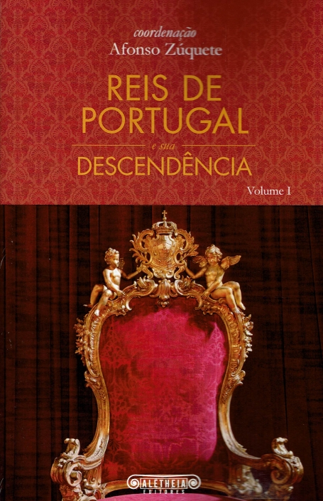 REIS DE PORTUGAL E SUA DESCENDÊNCIA VOLUME 1