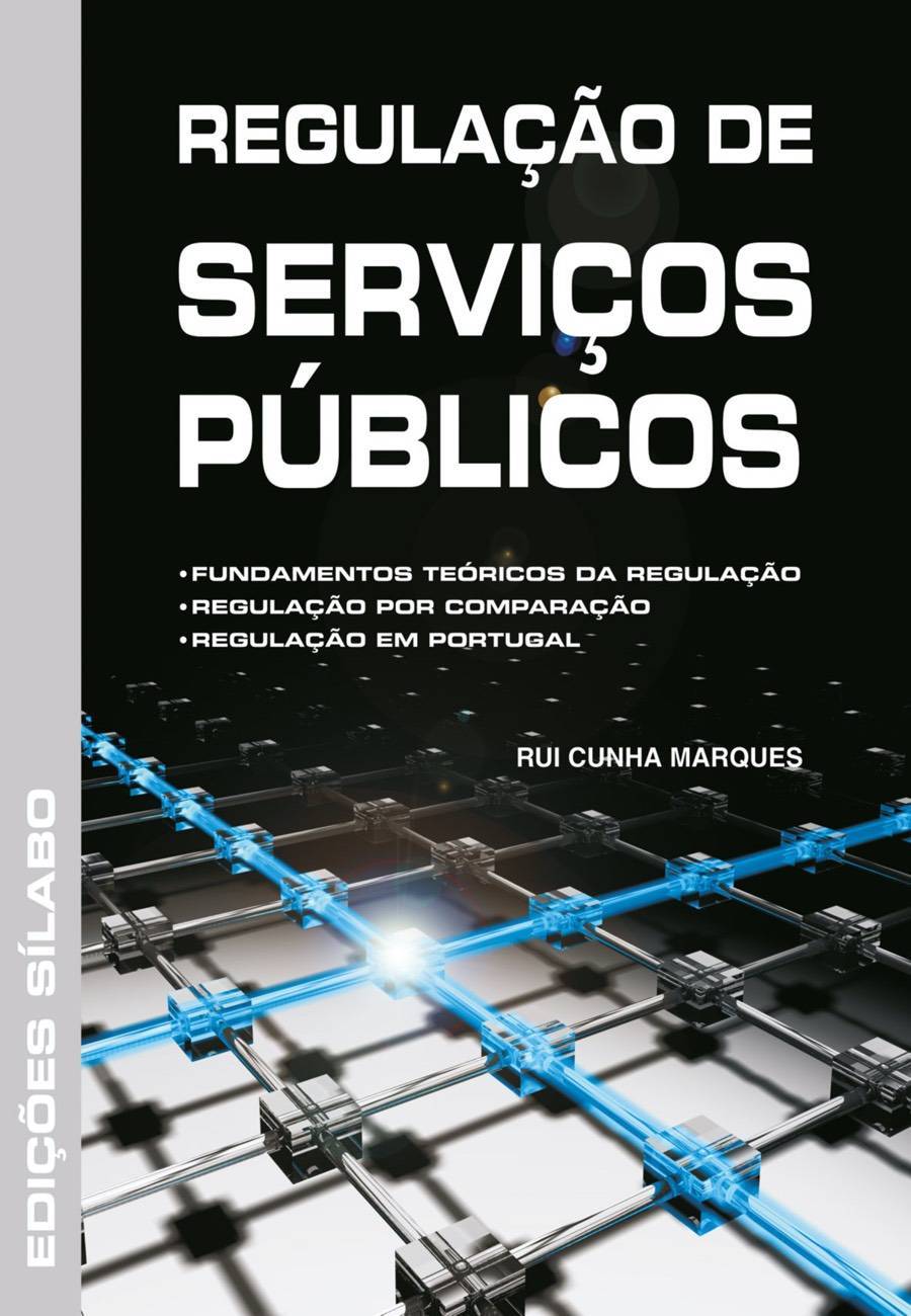 REGULACAO DE SERVICOS PUBLICOS fundamentos teoricos da regulacao .regulacao por comparacao .regulacao em portugal