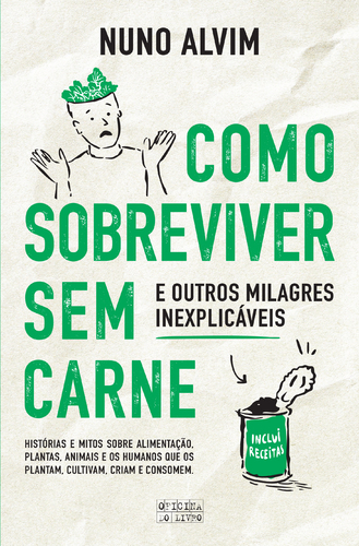 COMO SOBREVIVER SEM CARNE e outro milagres inexplicáveis