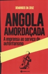 ANGOLA AMORDACADA - A IMPRENSA AO SERVICO DO AUTORITARISMO