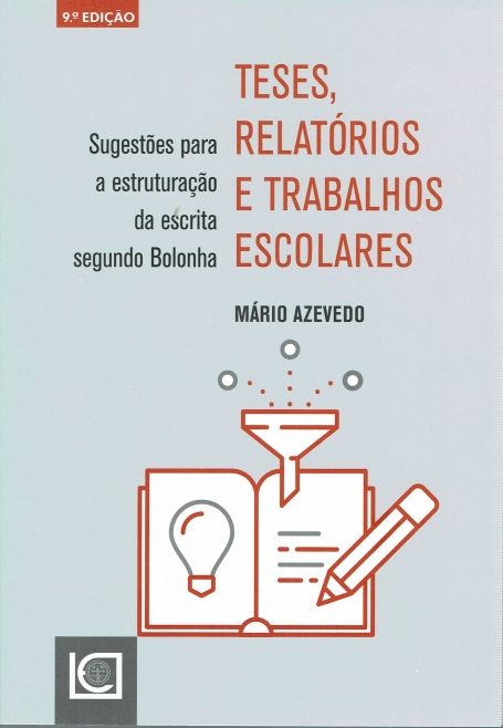 TESES RELATÓRIOS E TRABALHOS ESCOLARES - sugestões para a estruturação da escrita segundo bolonha