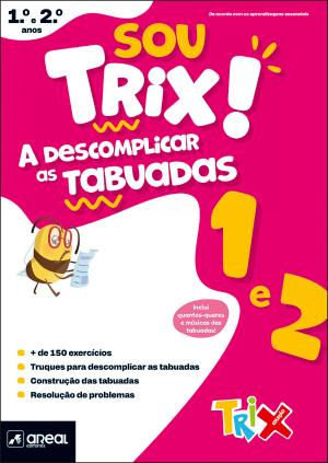05000126.01000 - SOU TRIX! A DESCOMPLICAR AS TABUADAS 1º E 2º ANOS