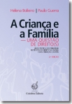 CRIANCA E A FAMILIA - UMA QUESTAO DE DIREITO(S) - visao pratica dos principais institutos do direito da familia e das criancas e jovens 2ª EDICAO