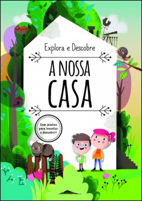 EXPLORA E DESCOBRE - A NOSSA CASA com janelas para levantar e descobrir