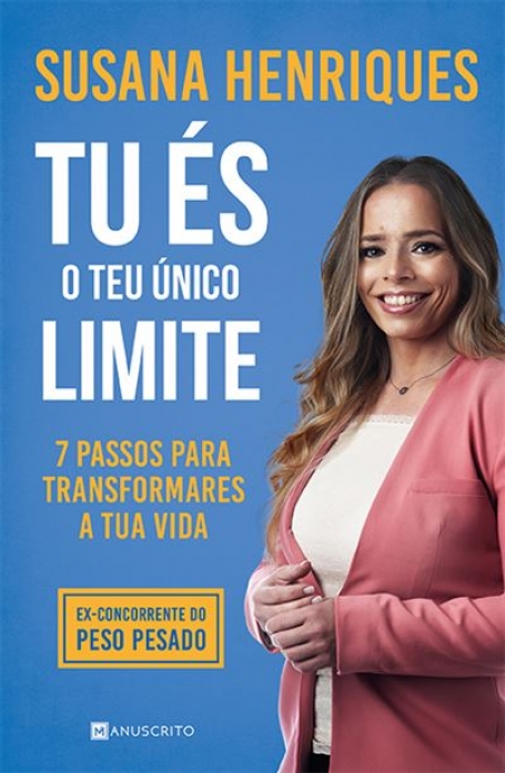 TU ÉS O TEU UNICO LIMITE - 7 passos para transformares a tua vida