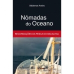 NOMADAS DO OCEANO - RECORDACOES DA PESCA DO BACALHAU
