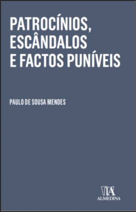 PATROCINIOS, ESCANDALOS E FACTOS PUNÍVEIS