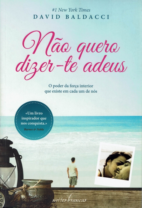 NAO QUERO DIZER-TE ADEUS - O PODER DA FORCA INTERIOR QUE EXISTE EM CADA UM DE NOS
