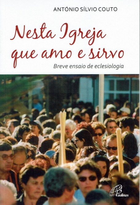 NESTA IGREJA QUE AMO E SIRVO - BREVE ENSAIO DE ECLESIOLOGIA