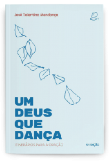 Um Deus que dança (5ª edição) - Itinerários para a Oração