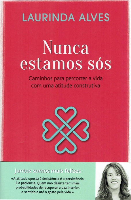 NUNCA ESTAMOS SÓS - caminhos para percorrer a vida com uma atitude construtiva