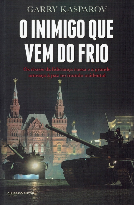 INIMIGO QUE VEM DO FRIO - os riscos da lideranca russa e a grande ameaca a paz no mundo ocidental