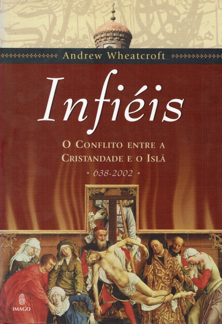 INFIEIS - o conflito entre a cristandade e os islã 638-2002