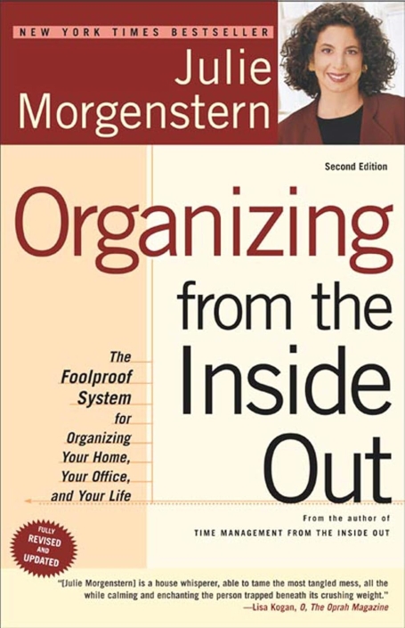 ORGANIZING FROM THE INSIDE OUT - Second Edition: The Foolproof System For Organizing Your Home, Your Office and Your Life