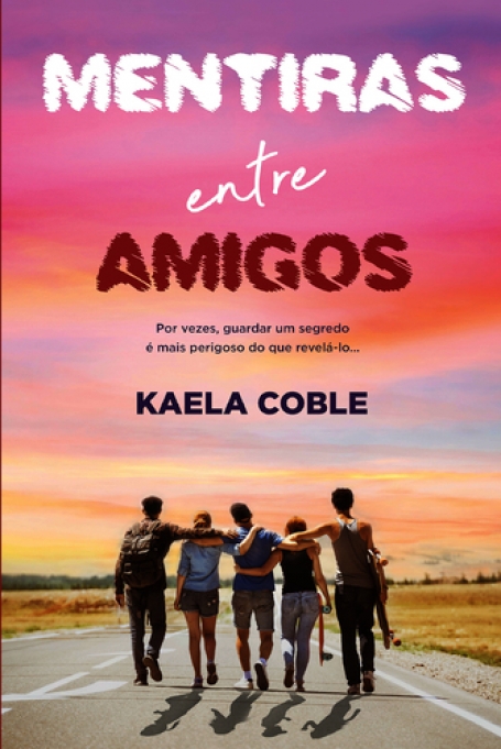 MENTIRAS ENTRE AMIGOS por vezes, guardar um segredo e mais perigoso do que revela-lo