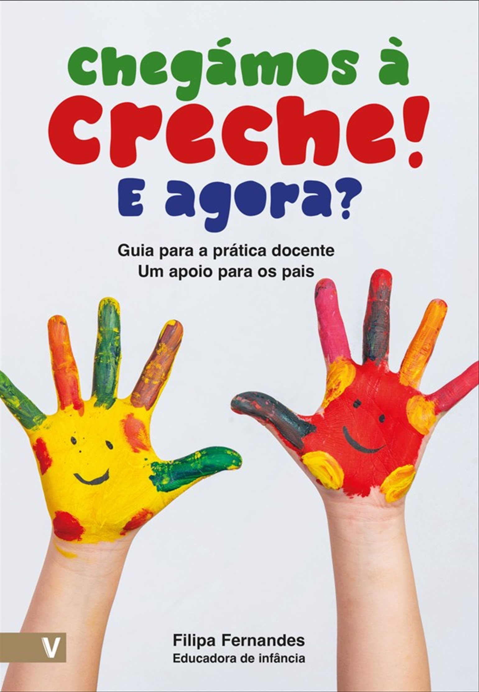 CHEGÁMOS Á CRECHE! E AGORA? Guia para a prática docente, um apoio para os pais