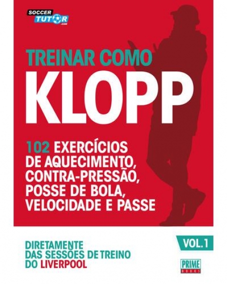 TREINAR COMO KLOPP VOL 1 - 102 exercicios de aquecimento contra-pressao posse de bola velocidade e passe