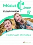 MUSICA CINCO - EDUCACAO MUSICAL 5º ANO - CADERNO DE ACTIVIDADES