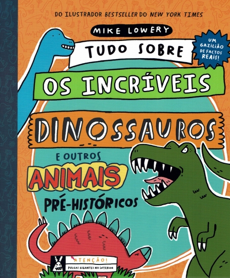 TUDO SOBRE OS INCRÍVEIS DINOSSAUROS E OUTROS ANIMIAS PRÉ-HISTÓRICOS