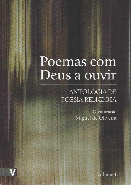 POEMAS COM DEUS A OUVIR - ANTOLOGIA DE POESIA RELIGIOSA volume 1