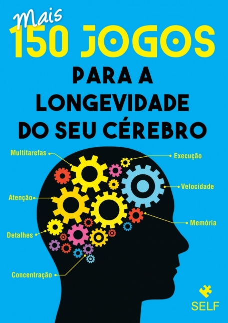 MAIS 150 JOGOS PARA A LONGEVIDADE DO SEU CÉREBRO