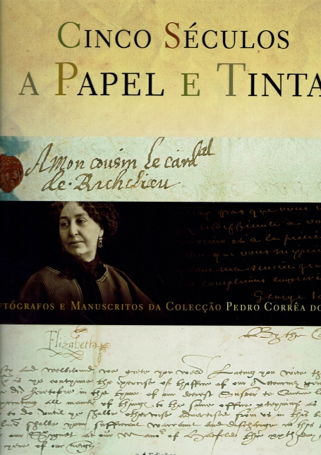 CINCO SECULOS A PAPEL E TINTA - AUTOGRAFOS E MANUSCRITOS DA COLECCAO PEDRO CORREA DO LAGO