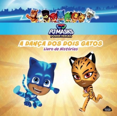 PJ MASKS POEWER HEROES - A DANÇA DOS DOIS GATOS livro de histórias