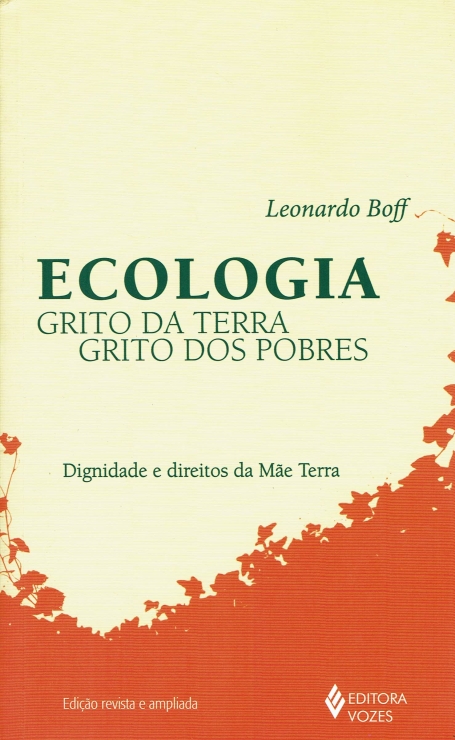 ECOLOGIA - GRITO DA TERRA GRITO DOS POBRES dignidade e direitos da mae terra - revista e ampliada