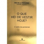 O QUE HEI DE VESTIR HOJE? O ESTILO PARISIENSE