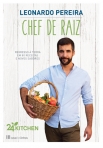 CHEF DE RAIZ - REGRESSO A TERRA EM 80 RECEITAS E NOVOS SABORES