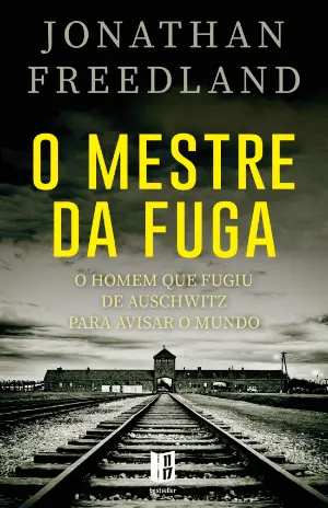 O MESTRE DA FUGA - O homem que fugiu de Auschwitz para avisar o mundo