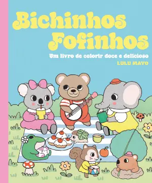 BICHINHOS FOFINHOS um livro de colorir doce e delicioso