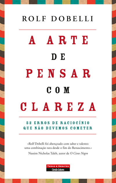 ARTE DE PENSAR COM CLAREZA - 52 erros de raciocinio que nao devemos cometer