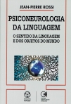 PSICONEUROLOGIA DA LINGUAGEM - O SENTIDO DA LINGUAGEM E DOS OBJETOS DO MUNDO