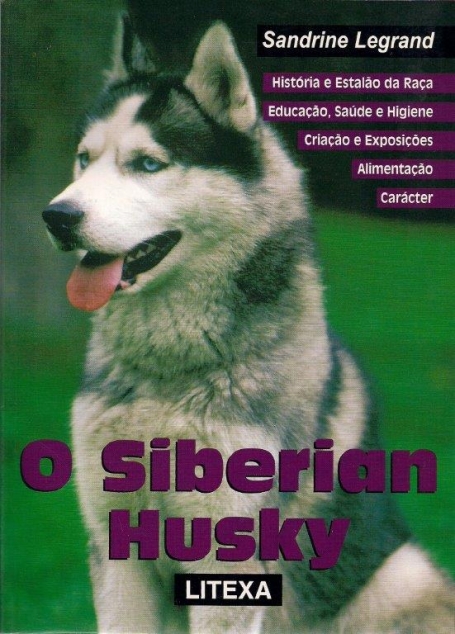 SIBERIAN HUSKY - historia e estalao da raca educacao saude e higiene criacao e exposiçoes alimentacao caracter