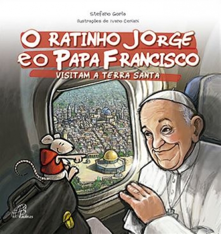 RATINHO JORGE E O PAPA FRANCISCO VISITAM A TERRA SANTA