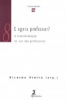 E AGORA PROFESSOR -TRANSFORMACAO NA VOZ DOS PROFESSORES
