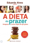 A DIETA DO PRAZER - EMAGRECA A COMER AQUILO DO QUE GOSTA